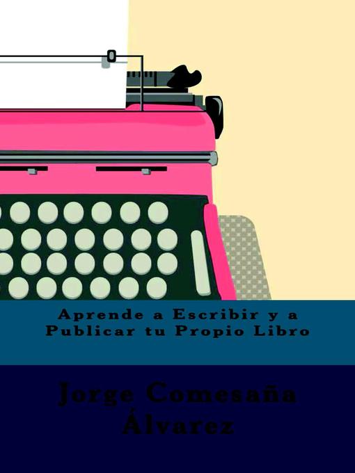 Title details for Aprende a Escribir y Publicar tu Propio Libro by Jorge Comesaña Álvarez - Available